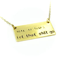 Note To Self: Let That Shit Go Necklace