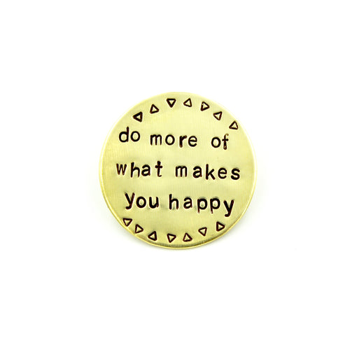 Do More Of What Makes You Happy  Pin