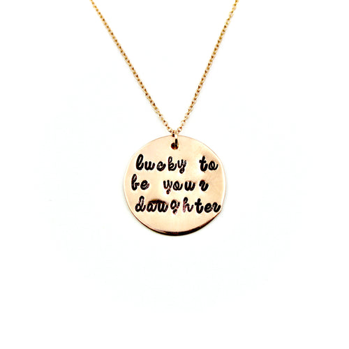Lucky To Be Your Daughter Rose Gold-Filled Necklace